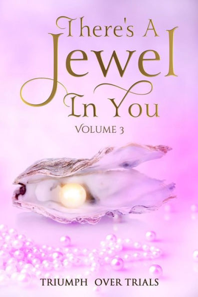 There's A Jewel In You, Volume 3: From Trials to Triumph