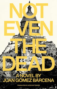 Free mp3 downloads legal audio books Not Even the Dead by Juan Goméz Barcena, Katie Whittemore, Juan Goméz Barcena, Katie Whittemore (English literature) 9781948830676