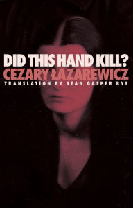 Title: Did This Hand Kill?, Author: Cezary Lazarewicz