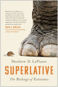 Title: Superlative: The Biology of Extremes, Author: MATTHEW D. LAPLANTE