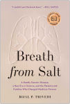 Alternative view 1 of Breath from Salt: A Deadly Genetic Disease, a New Era in Science, and the Patients and Families Who Changed Medicine Forever