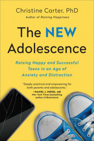 Pdf ebooks finder download The New Adolescence: Raising Happy and Successful Teens in an Age of Anxiety and Distraction 9781948836548 by Christine Carter English version 