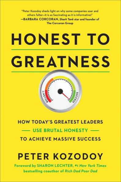 Honest to Greatness: How Today's Greatest Leaders Use Brutal Honesty to Achieve Massive Success