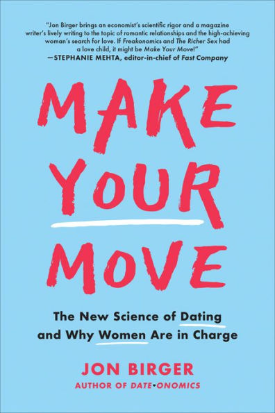 Make Your Move: The New Science of Dating and Why Women Are in Charge