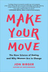 Alternative view 1 of Make Your Move: The New Science of Dating and Why Women Are in Charge