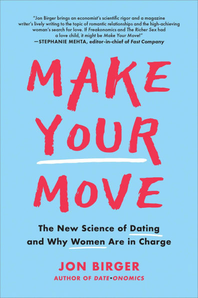 Make Your Move: The New Science of Dating and Why Women Are in Charge