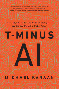 Ebook nederlands downloaden gratis T-Minus AI: Humanity's Countdown to Artificial Intelligence and the New Pursuit of Global Power by Michael Kanaan MOBI (English Edition) 9781948836944