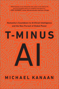 Title: T-Minus AI: Humanity's Countdown to Artificial Intelligence and the New Pursuit of Global Power, Author: Michael Kanaan