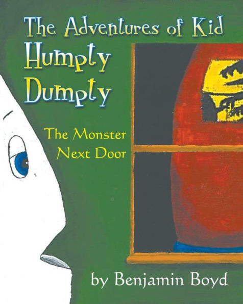 The Monster Next Door: The Adventures of Kid Humpty Dumpty