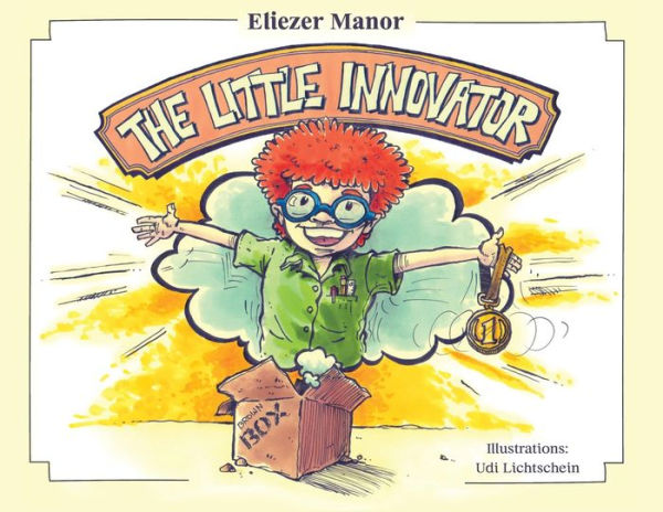 the Little Innovator: A Moral for Young Innovator, Future Inventor and Entrepreneur