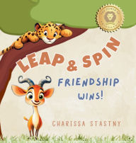 Title: Leap & Spin: Friendship Wins, Author: Charissa Stastny