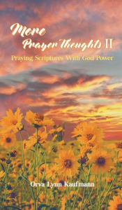 Title: More Prayer Thoughts II: Praying Scriptures With God Power, Author: Orva Lynn Kaufmann