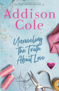 Title: Unraveling the Truth About Love, Author: Addison Cole