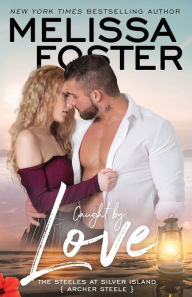 Title: Caught by Love: Archer Steele, Author: Melissa Foster