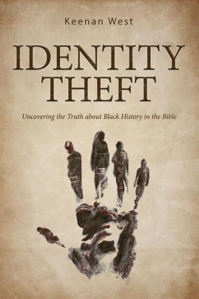 Identity Theft: Discovering the truth about Black History in the Bible