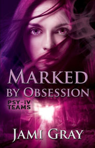 Title: Marked by Obsession: PSY-IV Teams Book 3, Author: Jami Gray