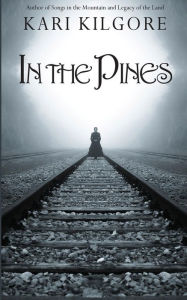 Title: In the Pines, Author: Kari Kilgore