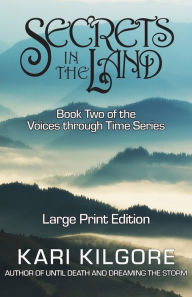 Title: Secrets in the Land, Author: Kari Kilgore