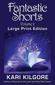 Title: Fantastic Shorts: Volume 2, Author: Kari Kilgore