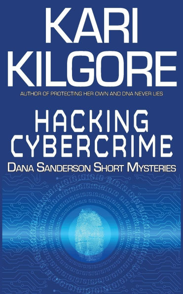 Hacking Cybercrime: Dana Sanderson Short Mysteries