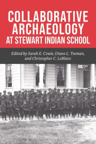 Title: Collaborative Archaeology at Stewart Indian School, Author: Sarah E. Cowie