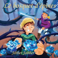 Title: Le bosquet d'épines, Author: Jibber Jabber