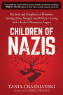 Children of Nazis: The Sons and Daughters of Himmler, Gï¿½ring, Hï¿½ss, Mengele, and Others- Living with a Father's Monstrous Legacy