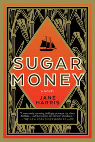 Title: Sugar Money: A Novel, Author: Jane Harris