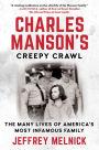 Charles Manson's Creepy Crawl: The Many Lives of America's Most Infamous Family