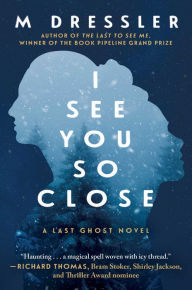 Free ebook downloads pdf I See You So Close: The Last Ghost Series, Book Two 9781948924900 by M Dressler (English Edition)