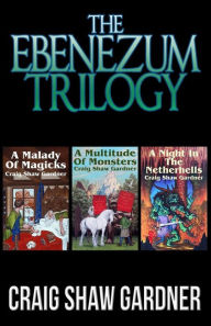 Title: The Ebenezum Trilogy, Author: Craig Shaw Gardner