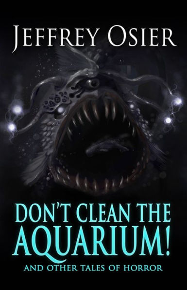 Don't Clean the Aquarium: And Other Tales of Horror