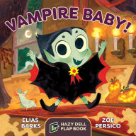 Title: Vampire Baby!: A Hazy Dell Flap Book, Author: Elias Barks