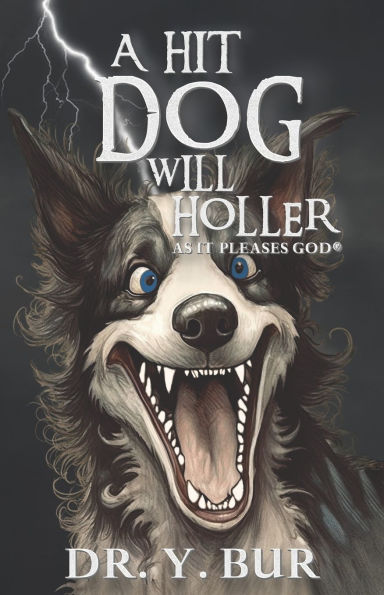 A Hit Dog Will Holler: As It Pleases God