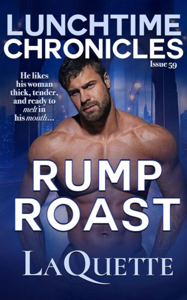 Lunchtime Chronicles: Rump Roast : Lunchtime Chronicles Season 6: A Sexy BBW, Fake Dating, Second Chance At Love Romance