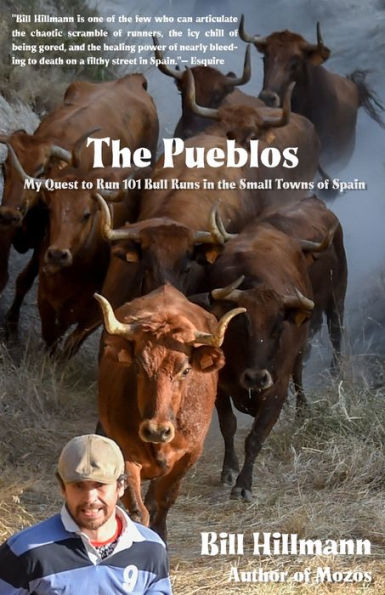 the Pueblos: My Quest to Run 101 Bull Runs Small Towns of Spain