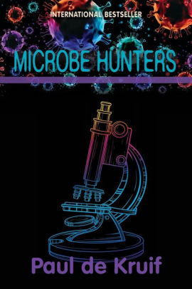 Title: Microbe Hunters, Author: Paul de Kruif