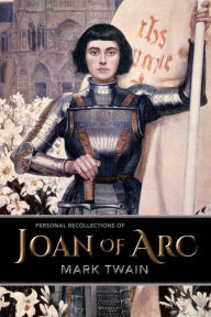 Title: Personal Recollections of Joan of Arc, Author: Mark Twain