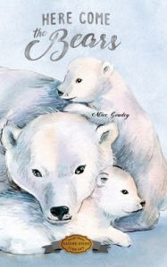 Title: Here Come the Bears, Author: Alice Goudey