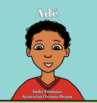 Title: Adé, Author: Anike Fatunase