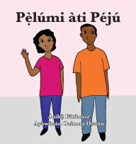 Title: P?`lúmi àti Péjú, Author: Anike Fatunase