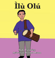 Title: Ìlù Olú, Author: Anike Fatunase