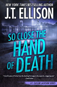 Title: So Close the Hand of Death, Author: J. T. Ellison