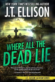 Title: Where All the Dead Lie, Author: J T Ellison