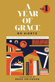 Title: A Year of Grace, Volume 1: Collected Sermons of Advent through Pentecost, Author: Bo Giertz