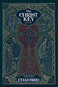 Title: The Christ Key: Unlocking the Centrality of Christ in the Old Testament, Author: Chad Bird