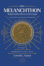 How Melanchthon Helped Luther Discover the Gospel: The Doctrine of Justification in the Reformation