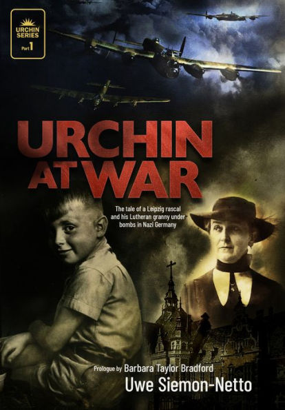 Urchin at War: The Tale of a Leipzig Rascal and his Lutheran Granny under Bombs Nazi Germany