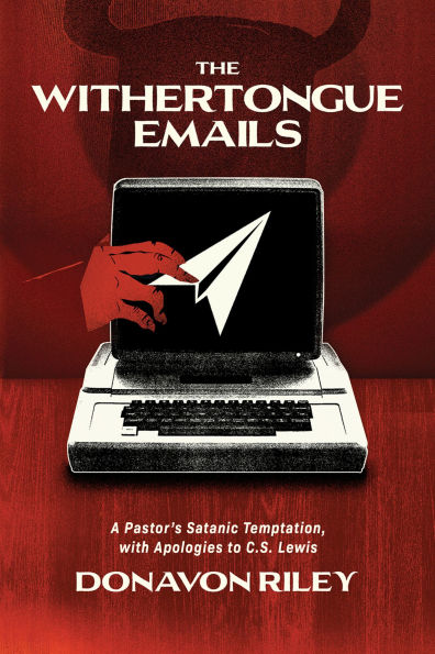 The Withertongue Emails: A Pastor's Satanic Temptation, with Apologies to C.S. Lewis