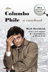 Title: The Columbo Phile: A Casebook, Author: Mark Dawidziak